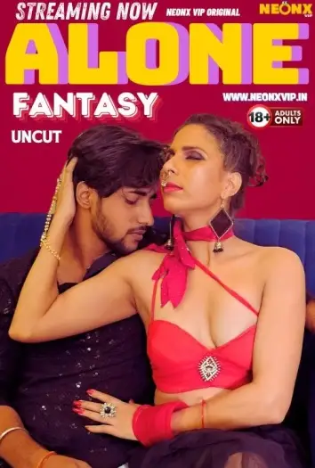 Alone Fantasy (2024) UNRATED NeonX Originals Hindi Hot Short Film HDRip | 1080p | 720p | 480p