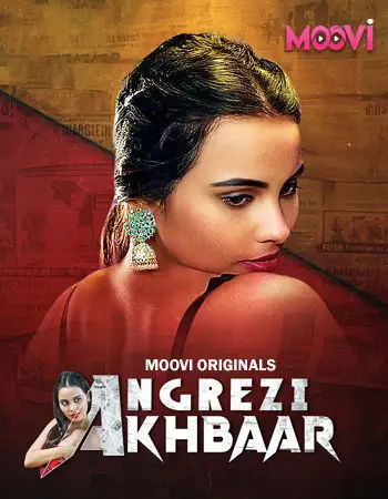 Angrezy Akhbar Part 2 (2024) Moovi Originals Hindi S01 Hot Web Series HDRip | 1080p | 720p | 480p