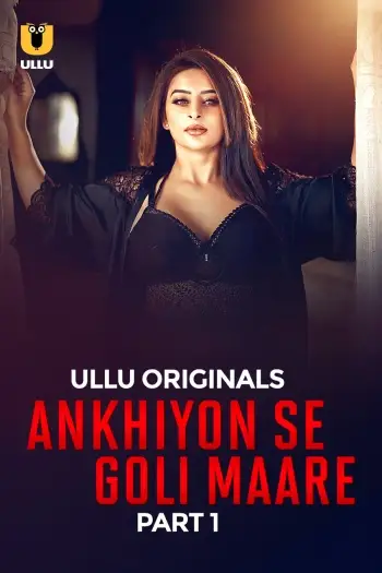 Ankhiyon Se Goli Maare (2025) UNRATED Hindi S01 Part 1Hot Web Series HDRip | 1080p | 720p | 480p