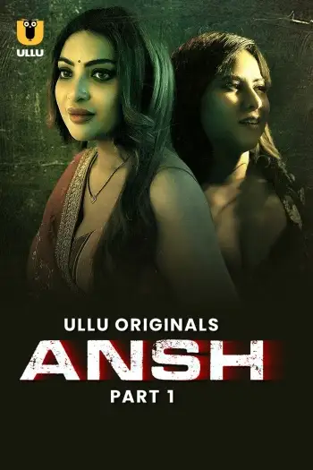 Ansh (2025) Hindi S01 Part 1 Hot Web Series HDRip | 1080p | 720p | 480p Title: Ansh (2025)