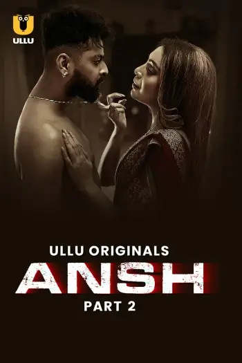 Ansh (2025) Hindi S01 Part 2 Hot Web Series HDRip | 1080p | 720p | 480p