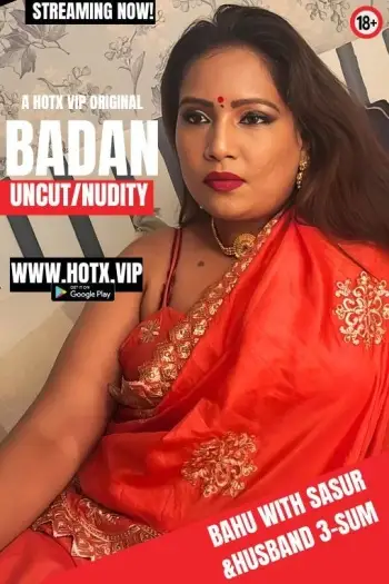 Badan (2024) HotX Hindi Hot Short Film HDRip | 1080p | 720p | 480p