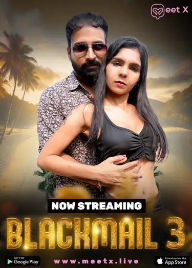 Blackmail (2025) MeetX Hindi S01E03 Hot Web Series HDRip | 1080p | 720p | 480p