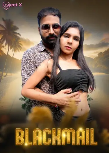 Blackmail (2025) MeetX Hindi S01E01 Hot Web Series HDRip | 1080p | 720p | 480p