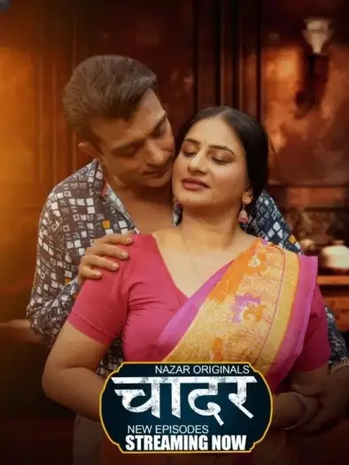 Chaadar (2024) Nazar Originals Hindi S01EP[04 06] Hot Series HDRip | 1080p | 720p | 480p