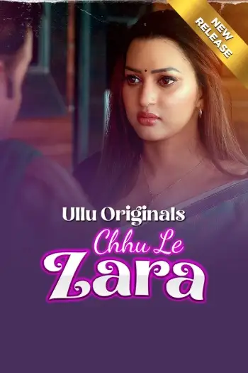 Chhu Le Zara (2025) UNRATED ullu Hindi S01 Part 1 Hot Series HDRip | 1080p | 720p | 480p