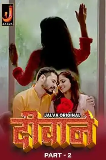 Deewane (2024) Hindi Jalva S01 Part 2 Hot Series HDRip | 1080p | 720p | 480p