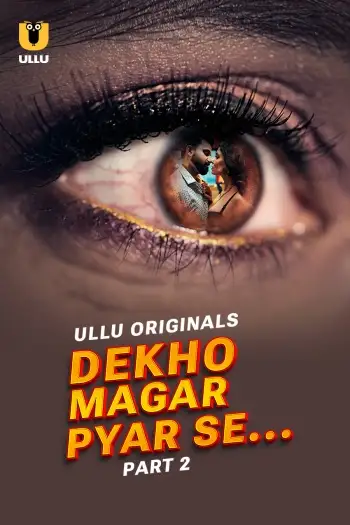 Dekho Magar Pyar Se (2025) Hindi S01 Part 2 Hot Web Series HDRip | 1080p | 720p | 480p