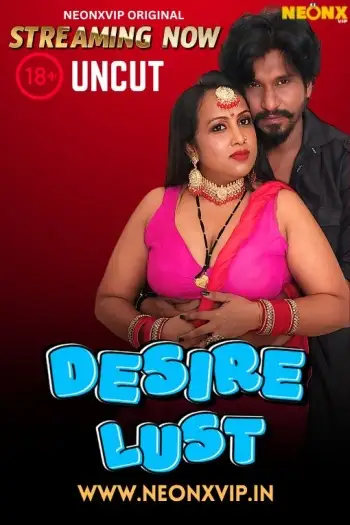 Desire Lust (2025) NeonX Hindi Hot Short Film HDRip | 1080p | 720p | 480p