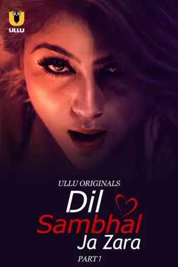 Dil Sambhal Ja Zara (2024) UNRATED S01 Part 1 Hindi Hot Short Film HDRip | 1080p | 720p | 480p