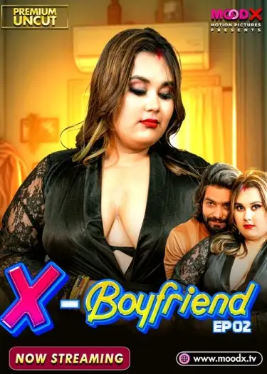 Ex Boyfriend (2025) UNRATED MoodX Hindi S01E02 Hot Series HDRip | 1080p | 720p | 480p