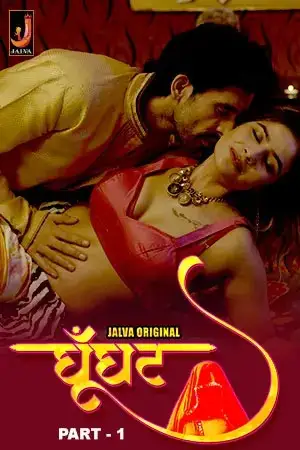 Ghoonghat Part 1 (2024) Jalva Originals Hindi S01 Hot Series HDRip | 1080p | 720p | 480p