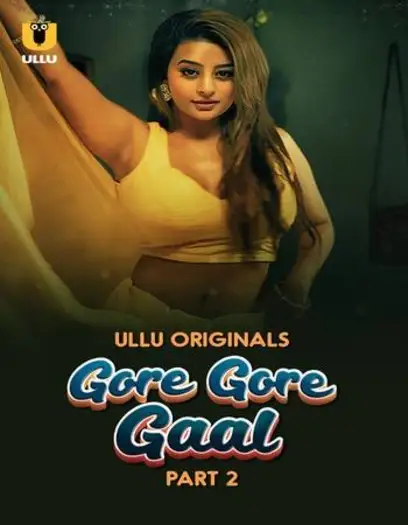 Gore Gore Gaal (2025) UNRATED Ullu Hindi Part 01 & 02 Hot Series HDRip | 1080p | 720p | 480p