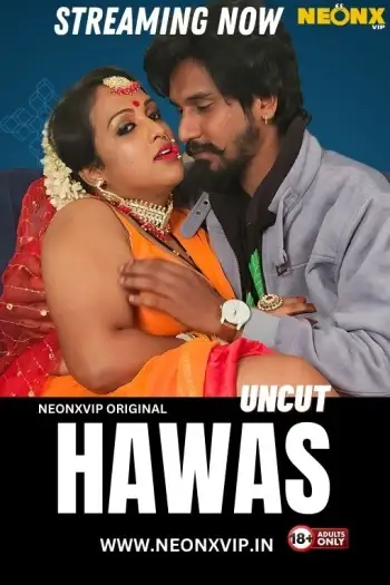Hawas (2024) NeonX Hindi Hot Short Film HDRip | 1080p | 720p | 480p