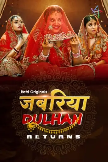 Jabariya Dulhan Returns (2025) UNRATED Ratri Hindi S01E01T04 Hot Series HDRip | 1080p | 720p | 480p