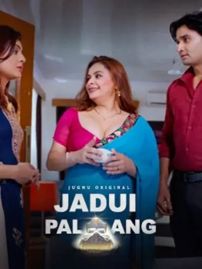 Jadui Palang (2025) UNRATED Jugnu Hindi S01E01T02 Hot Series HDRip | 1080p | 720p | 480p