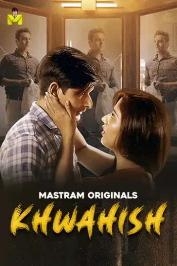 Khwahish (2025) MasTram Hindi S01E01T03 Hot Web Series HDRip | 1080p | 720p | 480p