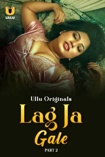 Lag Ja Gale (2025) Hindi S01 Part 2 Hot Web Series HDRip | 1080p | 720p | 480p