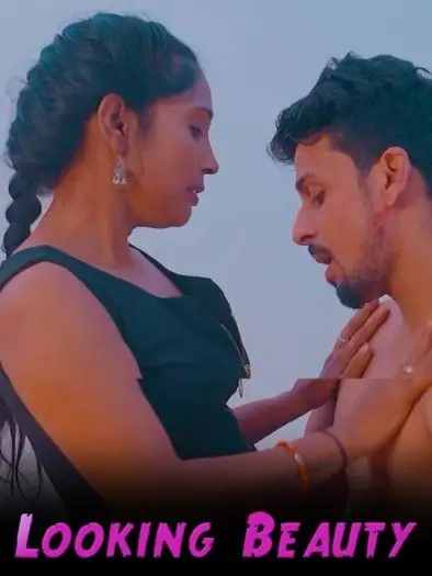 Looking Beauty (2024) UNRATED Hindi Hot Short Film HDRip | 1080p | 720p | 480p