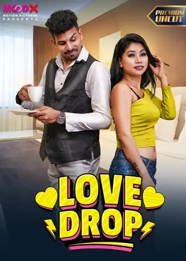 Love Drop (2024) UNRATED Hindi MoodX Hot Short Film HDRip | 720p | 480p