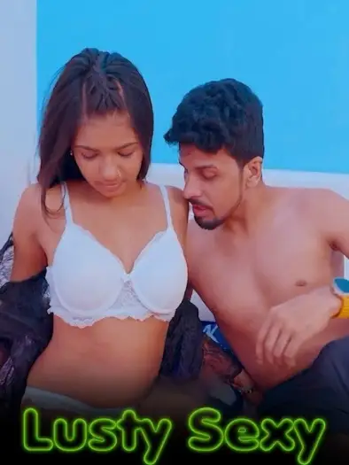 Lusty Sexy (2024) UNRATED Hindi Hot Short Film HDRip | 1080p | 720p | 480p