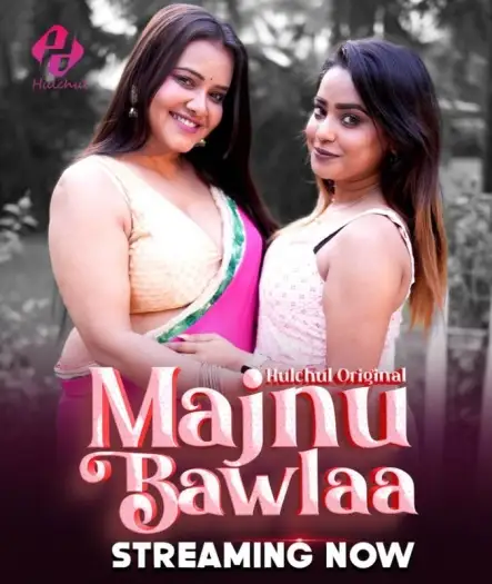 Majnu Bawlaa (2024) HulChul Hindi S01EP[04 06] Hot Web Series HDRip | 1080p | 720p | 480p