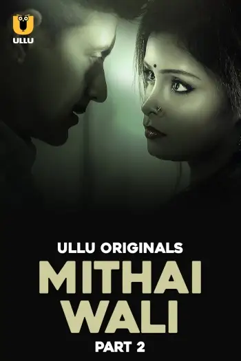 Mithai Wali (2025) Hindi S01 Part 2 Hot Web Series HDRip | 1080p | 720p | 480p