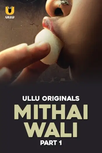 Mithai Wali (2025) Hindi S01 Part 1 Hot Web Series HDRip | 1080p | 720p | 480p