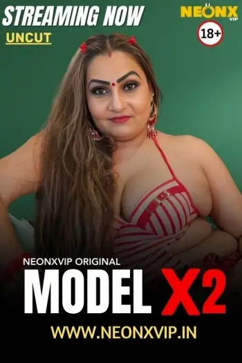 Model X2 (2025) UNRATED NeonX Hindi Hot Short Film HDRip | 1080 | 720p | 480p