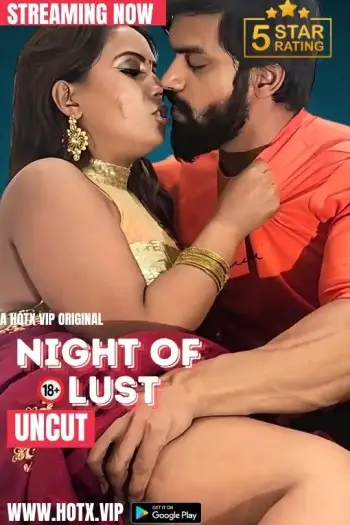 Night of Lust (2024) UNRATED HotX Originals Hindi Hot Short Film HDRip | 1080p | 720p | 480p