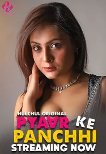 Pyaar Ke Panchhi (2024) HulChul Hindi S01E01T03 Hot Web Series HDRip | 1080p | 720p | 480p