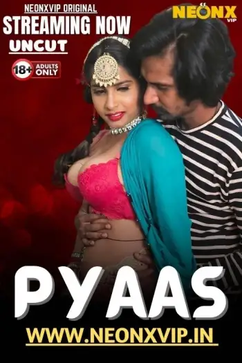 Pyaas (2025) UNRATED NeonX Hindi Hot Short Film HDRip | 1080p | 720p | 480p