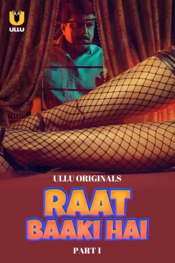 Raat Baaki Hai (2024) UNRATED Originals Hindi S01 Part 1 Hot Series HDRip | 1080p | 720p | 480p