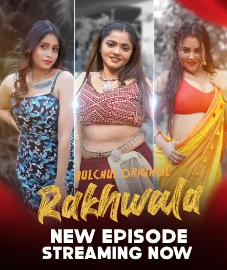 Rakhwala (2025) HulChul Hindi S01E04T06 Hot Web Series HDRip | 1080p | 720p | 480p