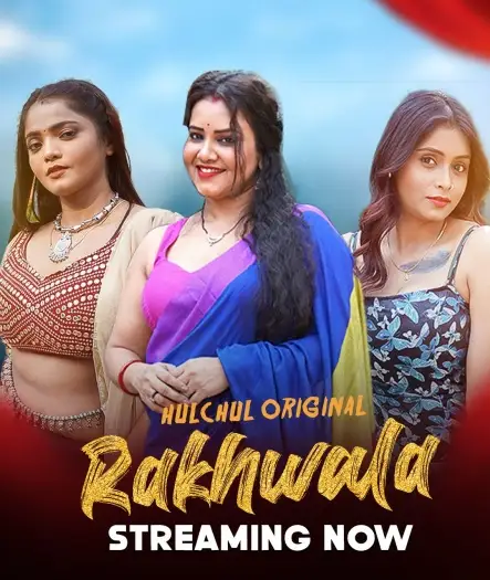 Rakhwala (2025) HulChul Hindi S01E01T03 Hot Series HDRip | 1080p | 720p | 480p
