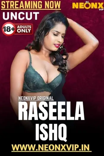Raseela Ishq (2025) UNRATED NeonX Hindi Hot Short Film HDRip | 1080p | 720p | 480p