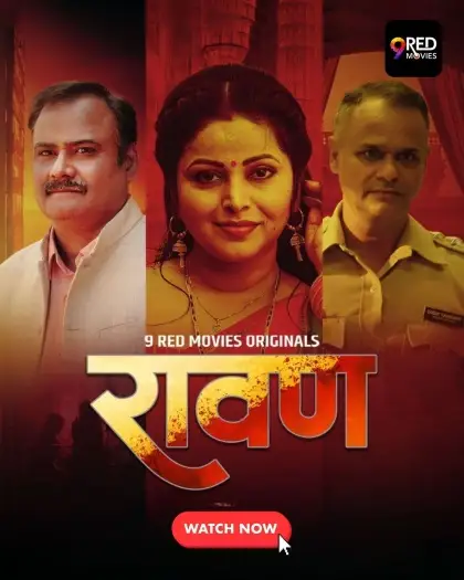 Ravan (2025) UNRATED 9RedMovies Hindi S01E01T02 Hot Series HDRip | 1080p | 720p | 480p