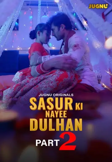 Sasur Ki Nayee Dulhan (2024) Jugnu Hindi S01E05T08 Hot Series HDRip | 1080p | 720p | 480p