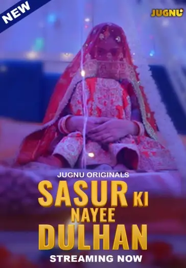 Sasur Ki Nayee Dulhan (2024) Hindi Jugnu S01E01T04 Hot Series HDRip | 1080p | 720p | 480p