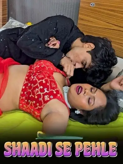 Shaadi Se Pehle (2025) Hindi Hot Short Film HDRip | 1080p | 720p | 480p