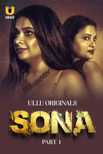 Sona (2024) UNRATED Hindi S01 Part 1 Hot Series HDRip | 1080p | 720p | 480p