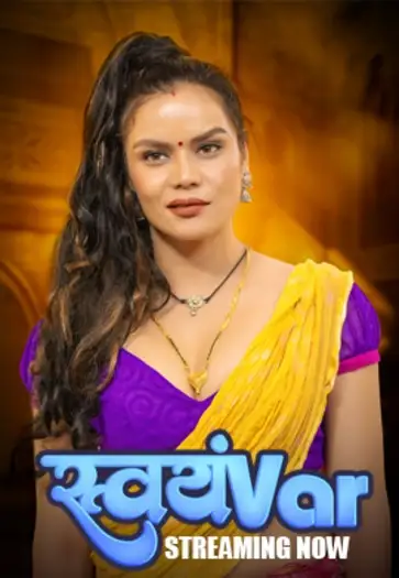 Svayamvar (2025) UNRATED HulChul Hindi S01E04T06 Hot Series HDRip | 1080p | 720p | 480p