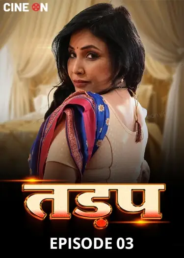 Tadap (2024) CineOn Hindi S01E03 Hot Series HDRip | 1080p | 720p | 480p