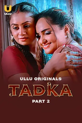 Tadka (2025) UNRATED Hindi S01 Part 2 Hot Series HDRip | 1080p | 720p | 480p